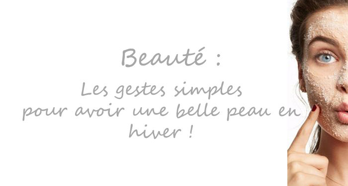 Les bons gestes pour avoir une belle peau cet hiver