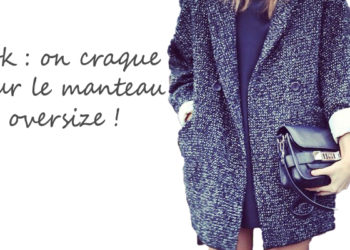 3 astuces pour adopter le manteau oversize… en profitant des soldes !