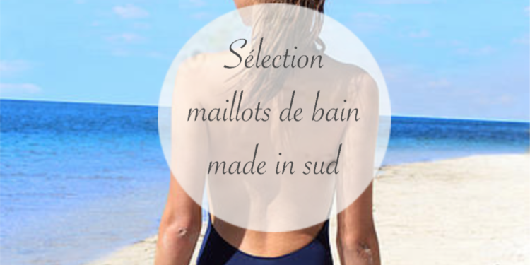 Notre sélection de maillots de bain made in sud !