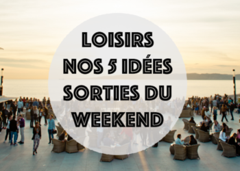 Notre agenda du week-end avec 5 idées sorties !