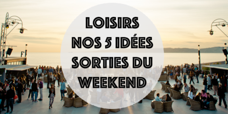 Notre agenda du week-end avec 5 idées sorties !