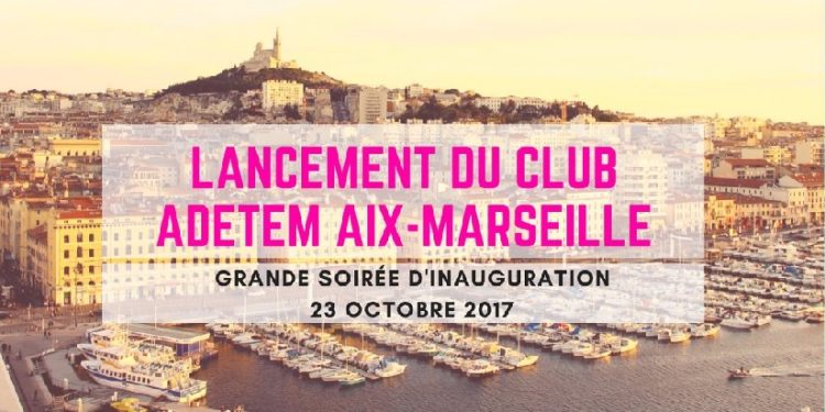 Lancement du Club Adetem Aix Marseille le 23 octobre 2017