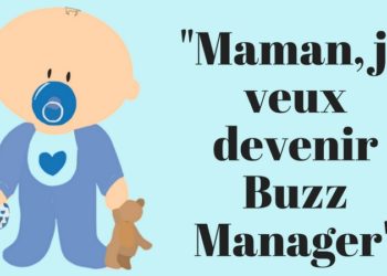 Maman, je veux être Buzz Manager!