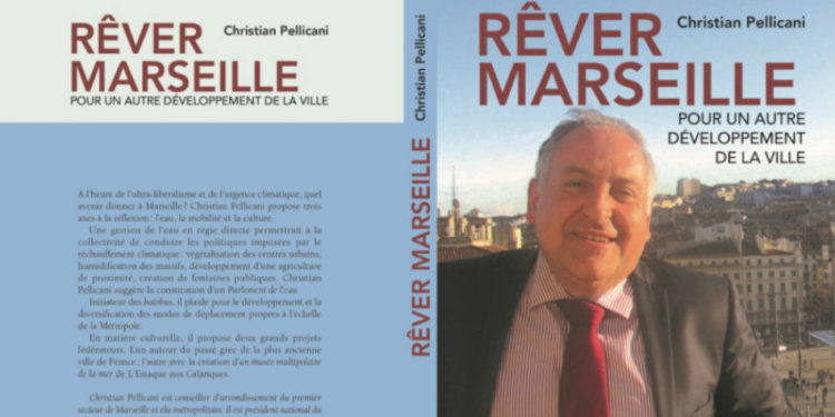 « Rêver Marseille » la réflexion de Christian Pellicani pour le renouveau marseillais