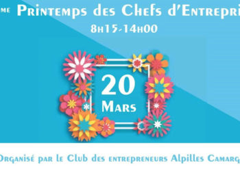 Le Club d’entrepreneurs Provence Alpilles Camargue organise le 2e printemps des entrepreneurs