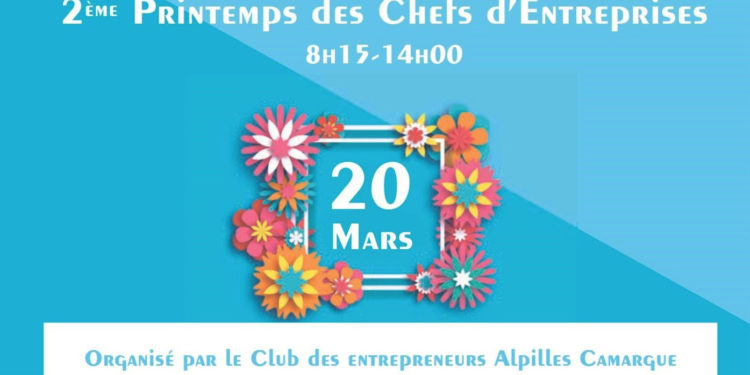 Le Club d’entrepreneurs Provence Alpilles Camargue organise le 2e printemps des entrepreneurs