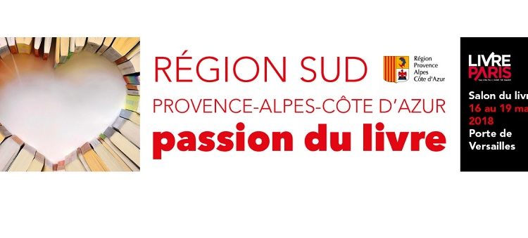 La Région Sud Provence-Alpes-Côte d’Azur au Salon « Livre Paris 2018 »