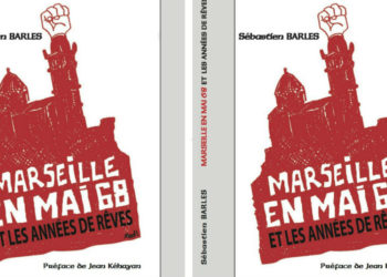 Plongée dans le Mai 68 marseillais avec l’ouvrage de Sébastien Barles