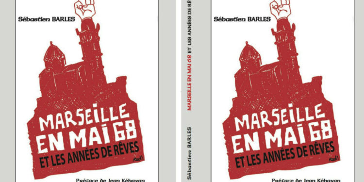 Plongée dans le Mai 68 marseillais avec l’ouvrage de Sébastien Barles