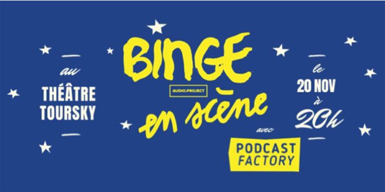 [Agenda] Binge en scène, la version live des podcasts de Binge Audio