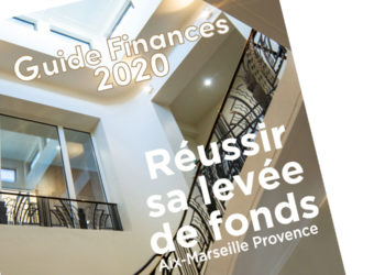 Découvrez notre « Guide Finances 2020, réussir sa levée de fonds à Aix Marseille Provence »