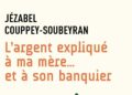 L&rsquo;argent expliqué à ma mère… et à son banquier, par Jézabel Couppey-Soubeyran