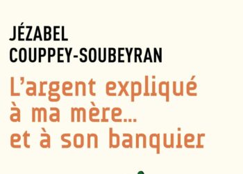 L&rsquo;argent expliqué à ma mère… et à son banquier, par Jézabel Couppey-Soubeyran